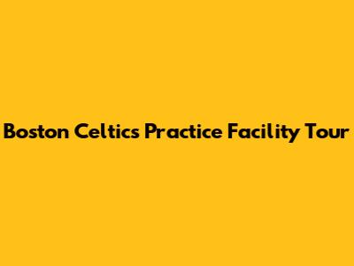 Boston Celtics Practice Facility Tour