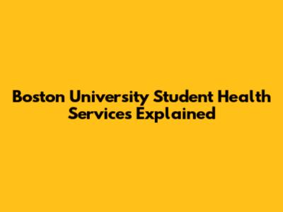 Boston University Student Health Services Explained