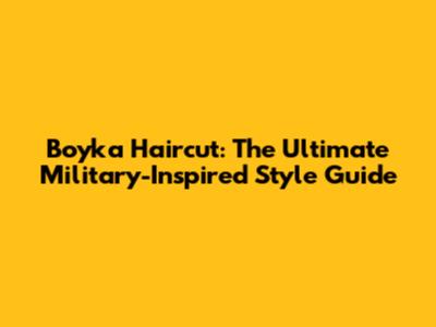 Boyka Haircut: The Ultimate Military-Inspired Style Guide