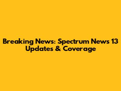 Breaking News: Spectrum News 13 Updates & Coverage