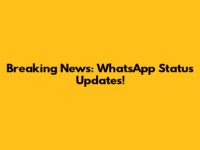 Breaking News: WhatsApp Status Updates!