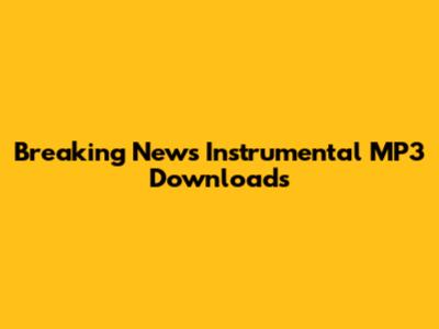 Breaking News Instrumental MP3 Downloads