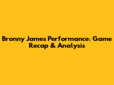 Bronny James' Performance: Game Recap & Analysis