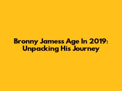 Bronny James's Age In 2019: Unpacking His Journey