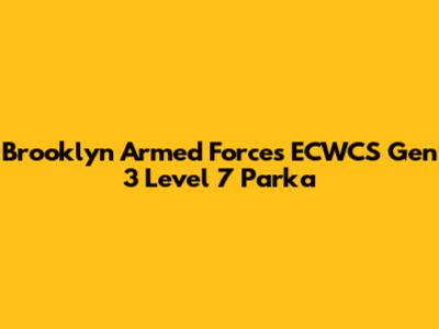 Brooklyn Armed Forces ECWCS Gen 3 Level 7 Parka
