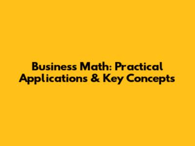 Business Math: Practical Applications & Key Concepts