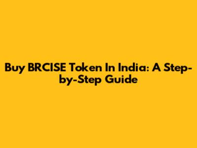 Buy BRCISE Token In India: A Step-by-Step Guide