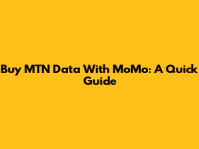 Buy MTN Data With MoMo: A Quick Guide