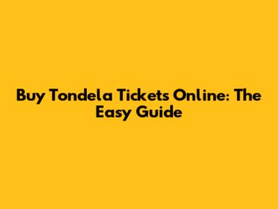 Buy Tondela Tickets Online: The Easy Guide