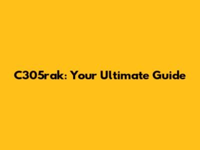 C305rak: Your Ultimate Guide