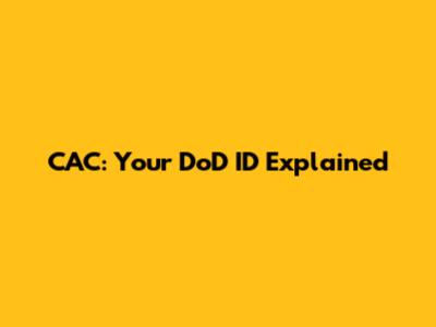 CAC: Your DoD ID Explained