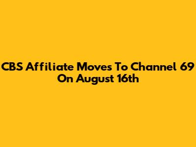 CBS Affiliate Moves To Channel 69 On August 16th