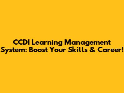 CCDI Learning Management System: Boost Your Skills & Career!