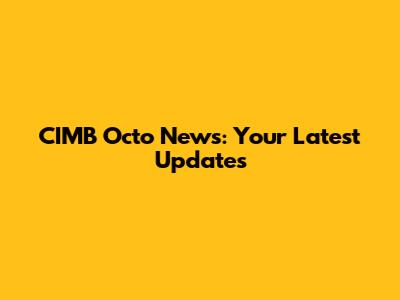 CIMB Octo News: Your Latest Updates