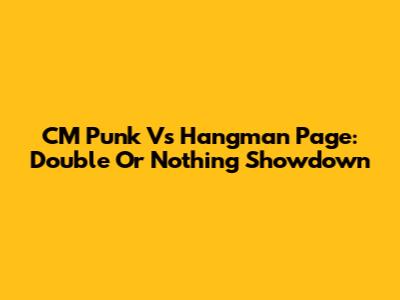 CM Punk Vs Hangman Page: Double Or Nothing Showdown