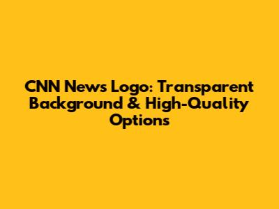CNN News Logo: Transparent Background & High-Quality Options