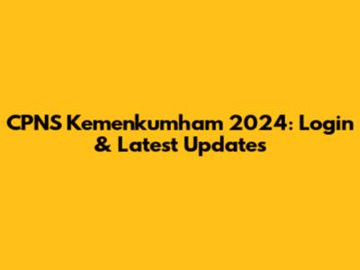 CPNS Kemenkumham 2024: Login & Latest Updates