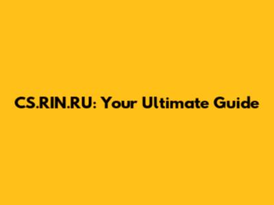 CS.RIN.RU: Your Ultimate Guide
