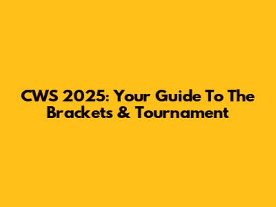CWS 2025: Your Guide To The Brackets & Tournament