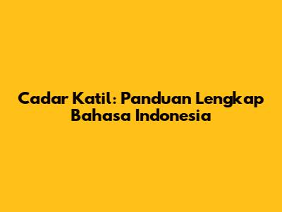 Cadar Katil: Panduan Lengkap Bahasa Indonesia