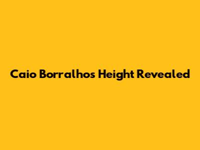 Caio Borralho's Height Revealed