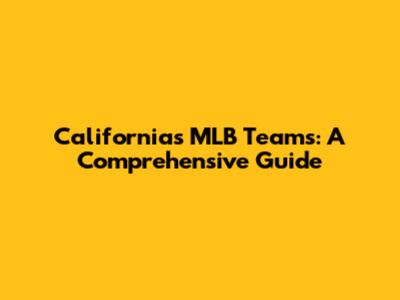 California's MLB Teams: A Comprehensive Guide
