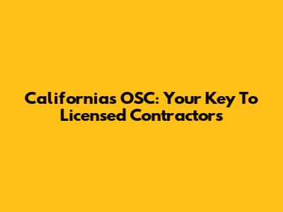 California's OSC: Your Key To Licensed Contractors
