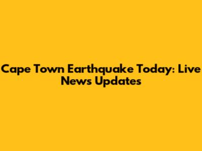 Cape Town Earthquake Today: Live News Updates