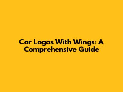 Car Logos With Wings: A Comprehensive Guide