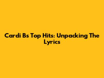 Cardi B's Top Hits: Unpacking The Lyrics