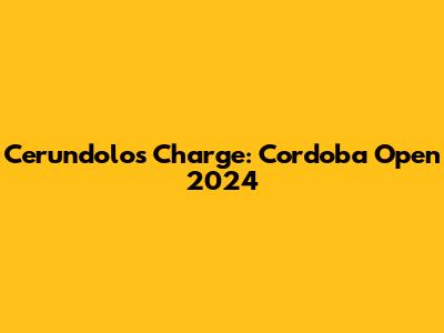 Cerundolo's Charge: Cordoba Open 2024