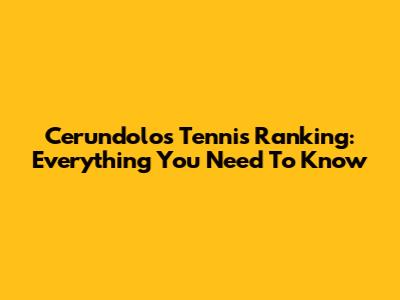 Cerundolo's Tennis Ranking: Everything You Need To Know