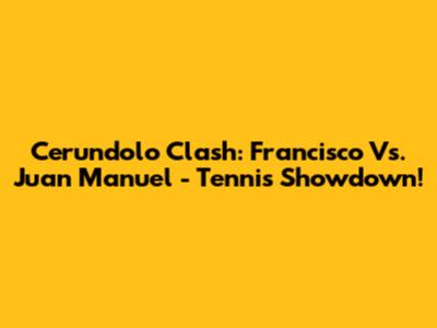 Cerundolo Clash: Francisco Vs. Juan Manuel - Tennis Showdown!