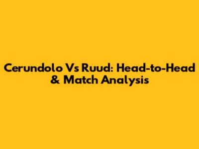 Cerundolo Vs Ruud: Head-to-Head & Match Analysis