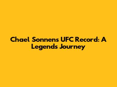 Chael Sonnen's UFC Record: A Legend's Journey