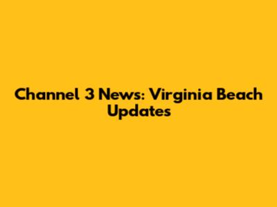 Channel 3 News: Virginia Beach Updates
