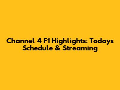 Channel 4 F1 Highlights: Today's Schedule & Streaming