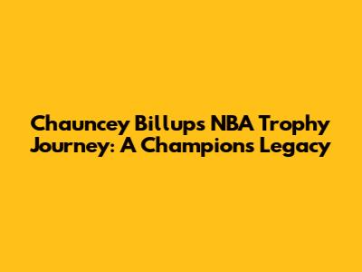 Chauncey Billups' NBA Trophy Journey: A Champion's Legacy