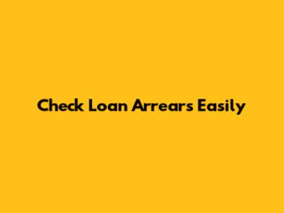Check Loan Arrears Easily