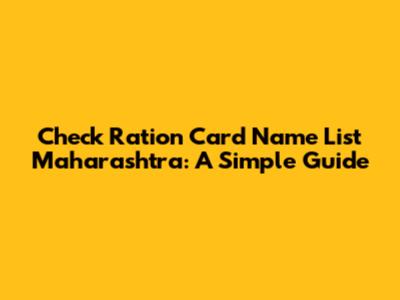 Check Ration Card Name List Maharashtra: A Simple Guide