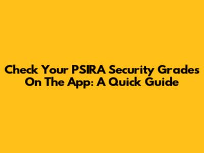 Check Your PSIRA Security Grades On The App: A Quick Guide