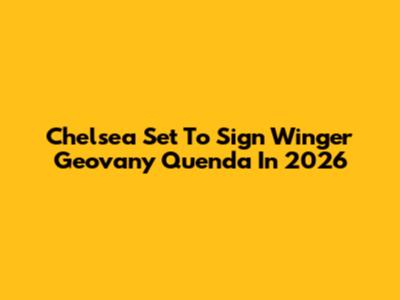 Chelsea Set To Sign Winger Geovany Quenda In 2026