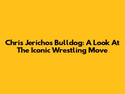 Chris Jericho's Bulldog: A Look At The Iconic Wrestling Move