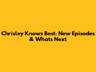 Chrisley Knows Best: New Episodes & What's Next