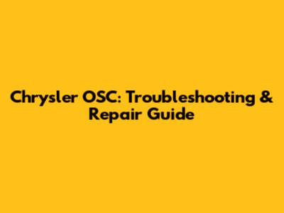 Chrysler OSC: Troubleshooting & Repair Guide