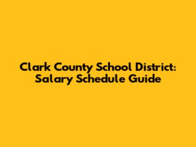 Clark County School District: Salary Schedule Guide