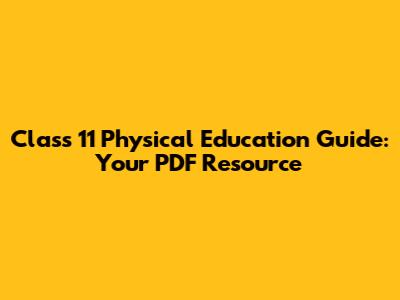Class 11 Physical Education Guide: Your PDF Resource