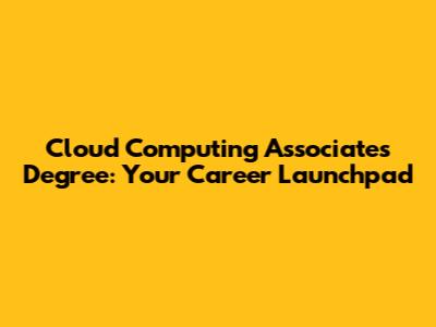 Cloud Computing Associate's Degree: Your Career Launchpad