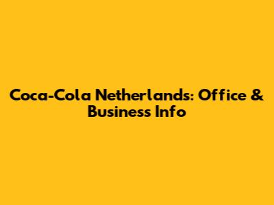Coca-Cola Netherlands: Office & Business Info