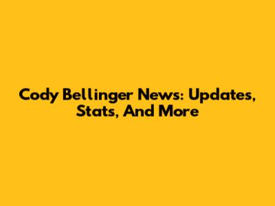 Cody Bellinger News: Updates, Stats, And More